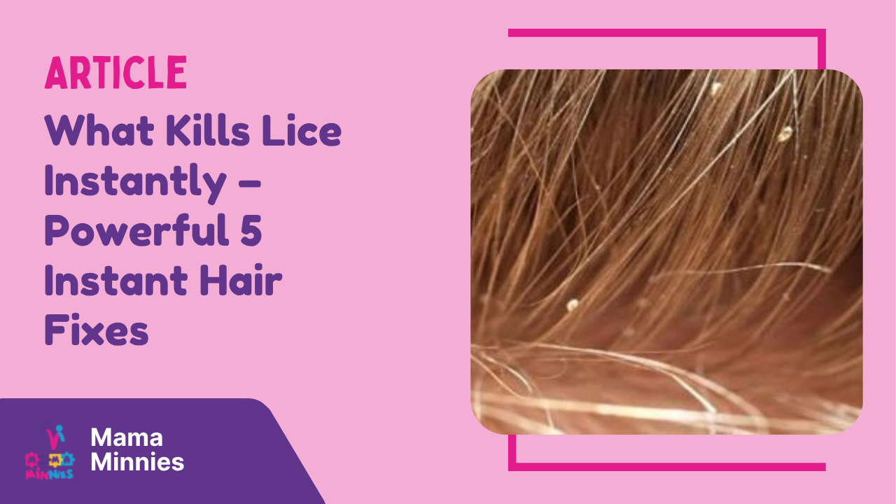What Kills Lice Instantly – Powerful 5 Instant Hair Fixes