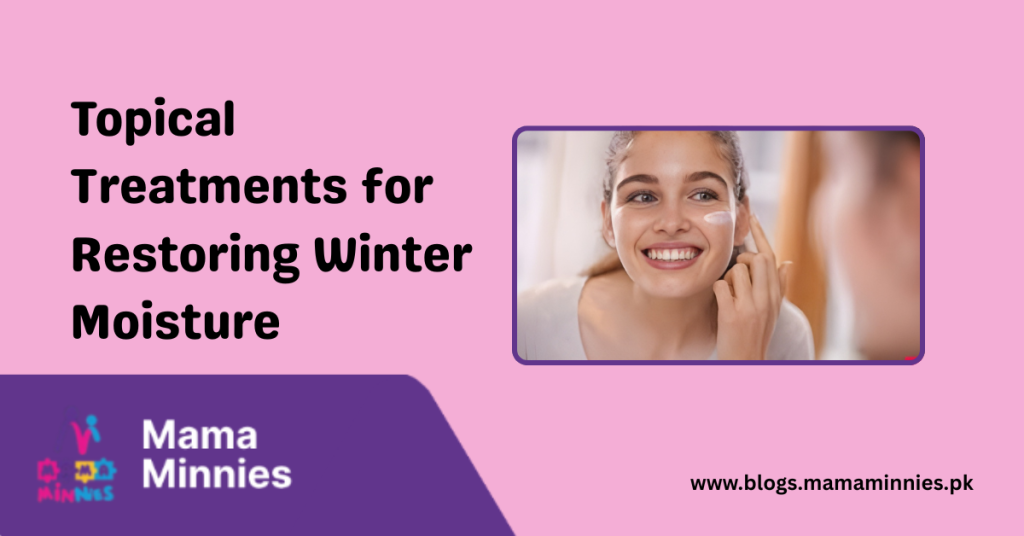 Topical Treatments for Restoring Winter Moisture