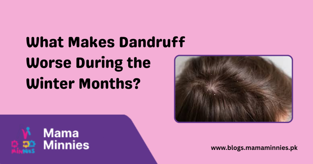 What Makes Dandruff Worse During the Winter Months