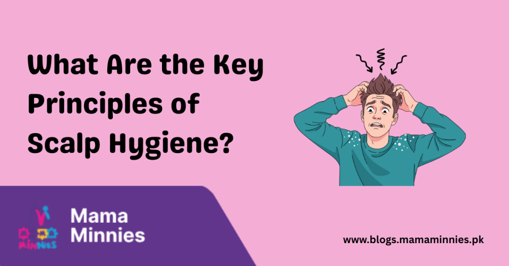 what are the key principles of scalp hygiene