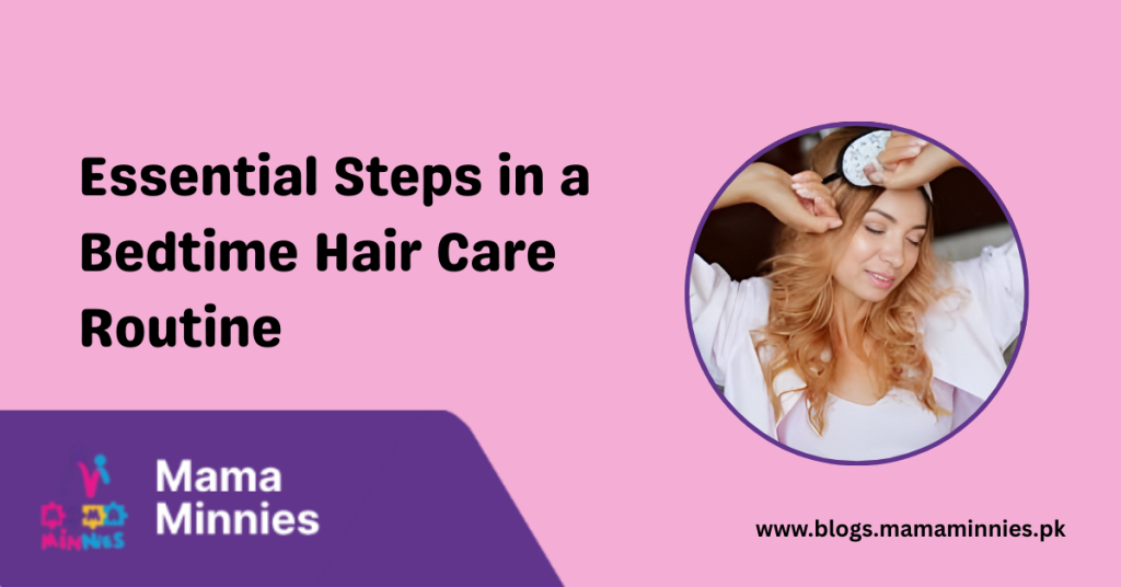 Essential Steps in a Bedtime Hair Care Routine