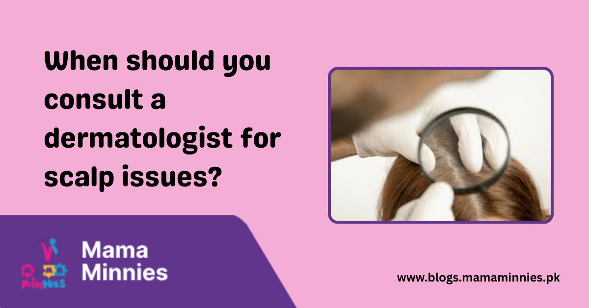 When should you consult a dermatologist for scalp issues